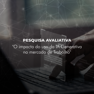 Pesquisa avaliativa sobre "O impacto do uso da IA Generativa no mercado de Trabalho"